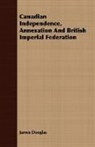 James Douglas - Canadian Independence, Annexation and Br
