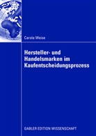 Carola Weise - Hersteller- und Handelsmarken im Kaufentscheidungsprozess