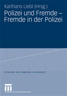 Karlhan Liebl, Karlhans Liebl - Polizei und Fremde - Fremde in der Polizei