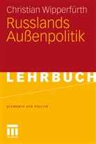 Christian Wipperfürth - Russlands Außenpolitik