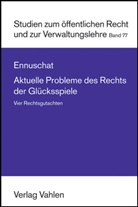 Jörg Ennuschat, Jörg Ennuschat - Aktuelle Probleme des Rechts der Glücksspiele