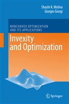 Giorgio Giorgi, Shashi Mishra, Shashi K Mishra, Shashi K. Mishra, Shashi Kant Mishra - Invexity and Optimization