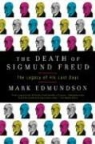 Mark Edmundson - The Death of Sigmund Freud