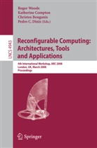 Christos Bouganis, Christos Bourganis, Katherine Compton, Pedro C. Diniz, Roger Woods - Reconfigurable Computing: Architectures, Tools, and Applications
