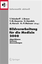 Jürge Braun, Jürgen Braun, Thomas M. Deserno, Thomas Martin Deserno, Heinz Handels, Alexander Horsch... - Bildverarbeitung für die Medizin 2008