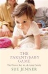 Sue Jenner, Jenner Sue - The Parent/Baby Game