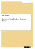 Uwe Schindler - The role of Junk Bonds in Corporate Finance