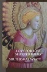 Sir Thomas Wyatt, Thomas Wyatt, Louise Cooper - Love for Love