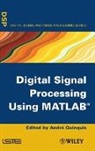 Quinquis, Andr Quinquis, Andr? Quinquis, Andre Quinquis, Andre Quinquis - DIGITAL SIGNAL PROCESSING USING MATLAB D