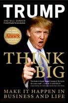 Donald Trump, Donald J. Trump, Bill Zanker, Zanker Bill - Think Big and Kick Ass in Business and Life