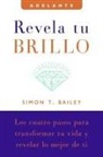 Simon T Bailey, Simon T. Bailey - Revela tu Brillo/ Reveal your Brilliance