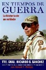 Donald T Phillips, Donald T. Phillips, Ricardo S Sanchez, Ricardo S. Sanchez, Ricardo S./ Camacho-Koppel Sanchez - En Tiempos de Guerra/ In War Time