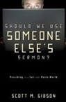Scott M. Gibson - Should We Use Someone Else's Sermon?