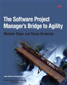 Stacia Broderick, Michele Sliger - The Software Project Manager's Bridge to Agility