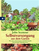 John Seymour - Selbstversorgung aus dem Garten