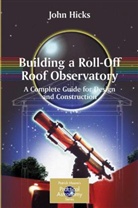John Hicks, John S. Hicks, John Stephen Hicks - Building a Roll-off Roof Observatory