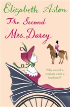 Elizabeth Aston, Aston Elizabeth - The Second Mrs Darcy