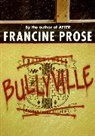 Francine Prose - Bullyville