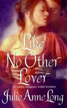 Julie A. Long, Julie Anne Long, Long Julie Anne - Like No Other Lover