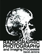 D. J. Jenkins, D.J. Jenkins, David Jenkins - Radiographic Photography and Imaging Processes