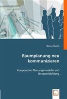 Werner Tschirk - Raumplanung neu kommunizieren