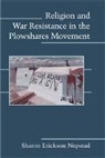 Sharon Erickson Nepstad, Sharon Erickson (University of Southern Maine) Nepstad - Religion and War Resistance in the Plowshares Movement