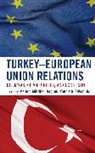 Meltem Muftuler-Bac, Meltem (EDT)/ Stivachtis Muftuler-Bac, Ioannis Stivachtis, Yannis A. Stivachtis, Meltem Muftuler-Bac, Meltem Müftüler-Baç... - Turkey-European Union Relations