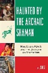 H. Sidky, Sidky H. - Haunted By the Archaic Shaman