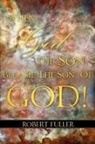 Robert Fuller - When God the Son Became the Son of God