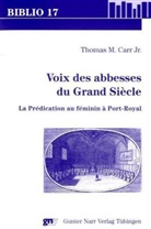 Thomas M Carr, Thomas M. Carr, Thomas N. Carr, Thomas M. Carr Jr. - Voix des abbesses du Grand Siecle