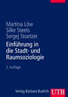 Martin Löw, Martina Löw, Martina (Prof. Dr. Löw, Martina (Prof. Dr.) Löw, Silk Steets, Silke Steets... - Einführung in die Stadt- und Raumsoziologie
