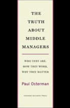 P. Osterman, Paul Osterman, Osterman Paul - Truth About Middle Managers