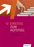 Lötzeric, Rolan Lötzerich, Roland Lötzerich, Peter J. Schneider, Schneide, Peter Schneider... - Einstieg zum Aufstieg, Wirtschaftslehre für die Fachoberschule
