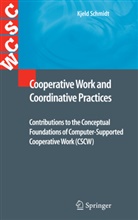 Kjeld Schmidt - Cooperative Work and Coordinative Practices