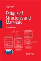 J Schijve, J. Schijve, Jaap Schijve - Fatigue of Structures and Materials