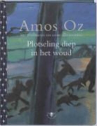 A. Oz, Amos Oz, G. Hallensleben - Plotseling diep in het woud