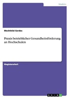 Mechthild Gerdes - Praxis betrieblicher Gesundheitsförderung an Hochschulen