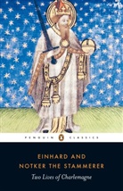 Einhar, Einhard, Ca 770-840 Einhard, Einhard Notker the Stammerer, David Ganz, Notker der Stammler... - Two Lives of Charlemagne