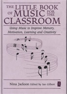 Nina Jackson, Ian Gilbert - Little Book of Music for the Classroom