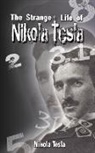 Nikola Tesla, Tesla Nikola Tesla, Nikola Tesla - The Strange Life of Nikola Tesla
