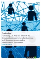 Tino Kressner - Marketing 2.0 - Wie das Internet die Kommunikation zwischen Produzenten und Konsumenten verändert
