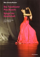 Rika Schulze-Reuber, Jochen Viehoff - Das Tanztheater Pina Bausch, Spiegel der Gesellschaft