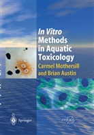 Brian Austin, Carme Mothersill, Carmel Mothersill - In Vitro Methods in Aquatic Ecotoxicology