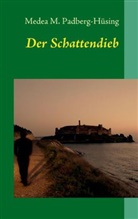 Medea M. Padberg-Hüsing - Der Schattendieb