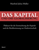 Manfred J Müller, Manfred J. Müller, Manfred Julius Müller - Das Kapital und die Globalisierung