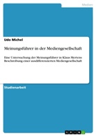 Udo Michel - Meinungsführer in der Mediengesellschaft