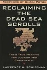Lawrence H. Schiffman, SCHIFFMAN LAWRENCE H - Reclaiming the Dead Sea Scrolls
