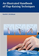 Kartik G Krishnan, Kartik G. Krishnan - An Illustrated Handbook of Flap-Raising Techniques