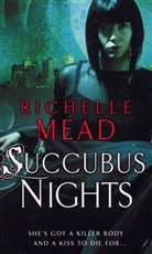 Richelle Mead - Succubus Nights