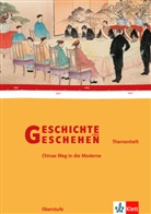 Geschichte und Geschehen, Themenheft: Geschichte und Geschehen Oberstufe. Chinas Weg in die Moderne